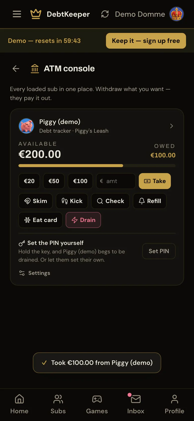 The DebtKeeper ATM console in the demo just after a €100 withdrawal from Piggy: €200 still available, €100 owed, and the skim, kick, check, refill, eat-card and drain controls